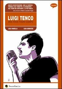 Luigi Tenco. Una voce fuori campo - Luca Vanzella, Luca Genovese - Libro Becco Giallo 2008, Biografie | Libraccio.it