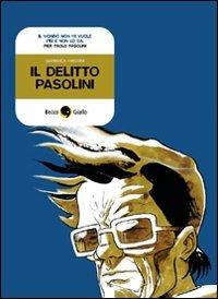 Il delitto Pasolini - Gianluca Maconi - Libro Becco Giallo 2008, Cronaca storica | Libraccio.it