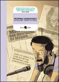 Peppino Impastato. Un giullare contro la mafia - Marco Rizzo, Lelio Bonaccorso - Libro Becco Giallo 2009, Biografie | Libraccio.it