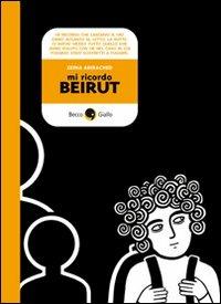 Mi ricordo Beirut - Zeina Abirached - Libro Becco Giallo 2010, Cronaca estera | Libraccio.it