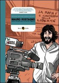 Mauro Rostagno. Prove tecniche per un mondo migliore - Nicolò Blunda, Marco Rizzo, Giuseppe Lo Bocchiaro - Libro Becco Giallo 2010, Biografie | Libraccio.it