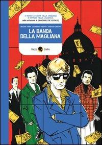 La banda della Magliana - Simone Tordi, Leonardo Valenti, Stefano Landini - Libro Becco Giallo 2011, Cronaca storica | Libraccio.it