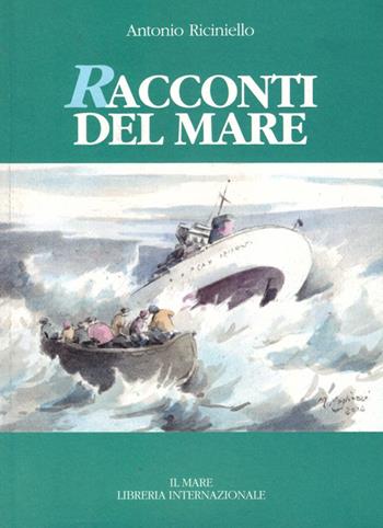Racconti del mare - Antonio Riciniello - Libro Il Mare 2005, Amor di mare | Libraccio.it