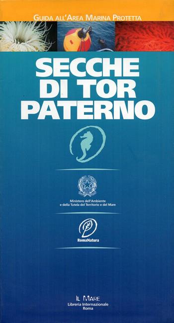 Secche di Tor Paterno. Guida all'area marina protetta  - Libro Il Mare 2008 | Libraccio.it