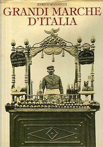 Grandi marche d'Italia. Cinque secoli di creatività italiana - Enrico Mannucci - Libro Lupetti 1990, Libri sull'universo delle immagini-stile | Libraccio.it