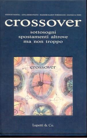 Crossover. Sottosogni, spostamenti altrove ma non troppo. Con CD  - Libro Lupetti 1993 | Libraccio.it