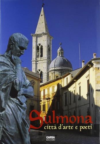 Sulmona. Città d'arte e poeti  - Libro CARSA 1997, Città e paesi d'Abruzzo | Libraccio.it