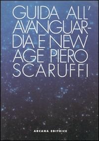 Guida all'avanguardia e alla New Age. Con compact disk - Piero Scaruffi - Libro Arcana 2001 | Libraccio.it