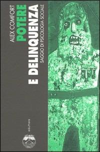 Potere e delinquenza - Alex Comfort - Libro Elèuthera 1998 | Libraccio.it