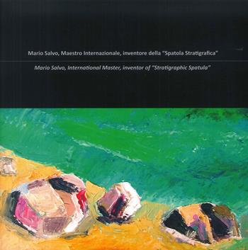 Mario Salvo. Maestro internazionale, inventore della «spatola stratigrafica»-Mario Salvo. International master, inventor of «stratigraphic spatula»  - Libro Studio Byblos 2018 | Libraccio.it