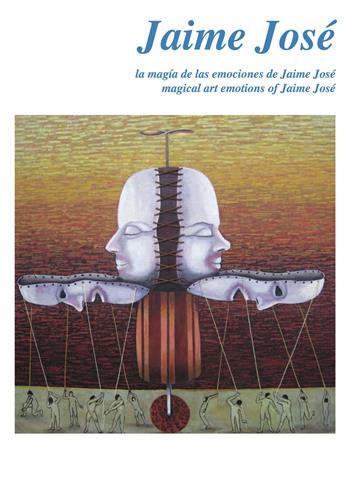 Jaime José. La magía de las emociones de Jaime José-Magical art emotions of Jaime José. Ediz. multilingue  - Libro Studio Byblos 2018 | Libraccio.it