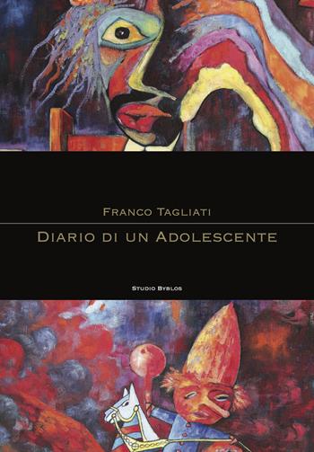 Diario di un adolescente - Franco Tagliati - Libro Studio Byblos 2018 | Libraccio.it