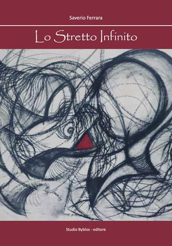 Lo stretto infinito - Saverio Ferrara - Libro Studio Byblos 2019 | Libraccio.it