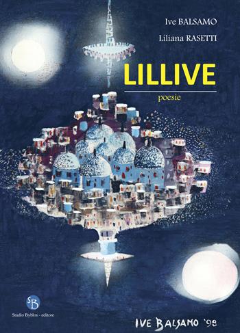 Lillive - Ive Balsamo, Liliana Rasetti - Libro Studio Byblos 2019 | Libraccio.it