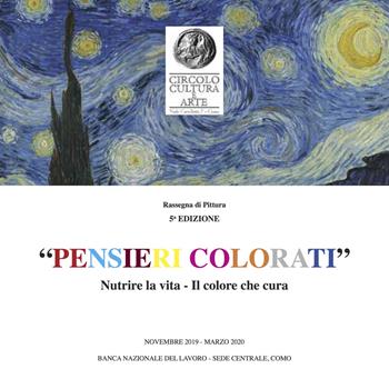«Pensieri colorati». Nutrire la vita. Il colore che cura. Rassegna di pittura 5ª edizione. Catalogo della mostra (Como, novembre 2019-marzo 2020). Ediz. italiana e inglese  - Libro Studio Byblos 2019 | Libraccio.it