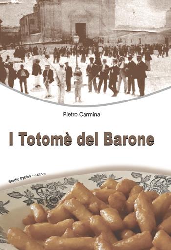 I Totomè del Barone - Pietro Carmina - Libro Studio Byblos 2020 | Libraccio.it