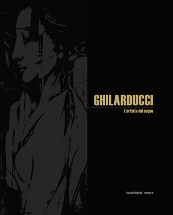 Ghilarducci. L'artista del sogno. Ediz. italiana e inglese  - Libro Studio Byblos 2020 | Libraccio.it