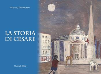 La storia di Cesare - Stefano Guadagnoli - Libro Studio Byblos 2020 | Libraccio.it