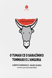 O Tumasi ce o saracìniko-Tommaso e l’anguria. Testo in griko salentino e in italiano