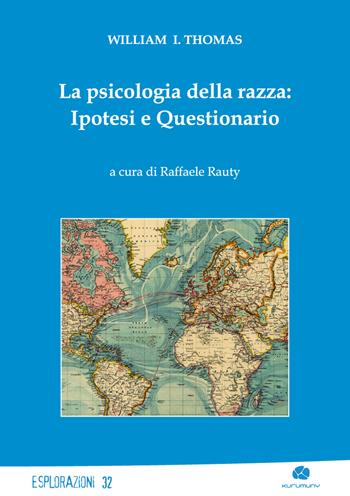 La psicologia della razza: ipotesi e questionario - William I. Thomas - Libro Kurumuny 2019, Esplorazioni | Libraccio.it