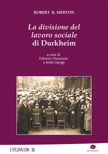 La divisione del lavoro sociale di Durkheim - Robert K. Merton - Libro Kurumuny 2019, Esplorazioni | Libraccio.it