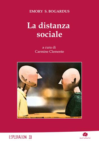 La distanza sociale - Emory Stephen Bogardus - Libro Kurumuny 2019, Esplorazioni | Libraccio.it