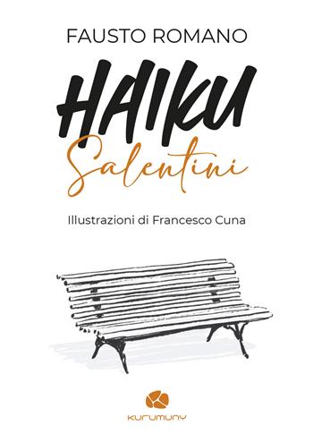 Haiku salentini - Fausto Romano - Libro Kurumuny 2022, Fuori collana | Libraccio.it