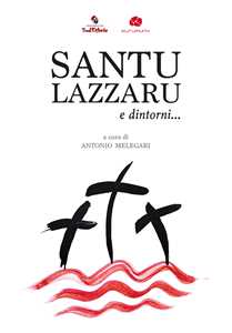 Santu Lazzaru E Dintorni... Un Viaggio Tra Canti E Riti Della Set...