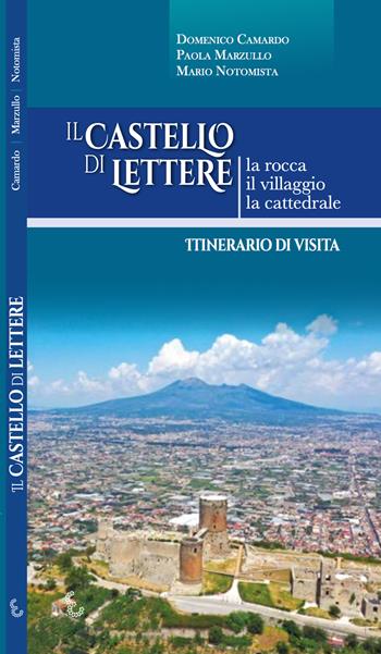 Il castello di Lettere. La rocca, il villaggio, la cattedrale. Itinerario di visita - Domenico Camardo, Paola Marzullo, Mario Notomista - Libro Eidos Longobardi 2020 | Libraccio.it