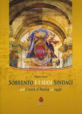 Sorrento e i suoi sindaci. Dall'Unità d'Italia ad oggi