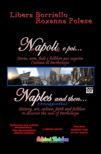 Napoli e poi...-Naples and then.... Ediz. bilingue. Con DVD video - Libera Borriello, Roxanna Polese - Libro Rainbow (Napoli) 2021, Pensieri viaggianti | Libraccio.it