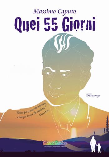 Quei 55 giorni - Massimo Caputo - Libro Rainbow (Napoli) 2019, Orizzonti sconosciuti | Libraccio.it