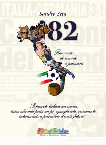 '82. Romanzo di ricordi e passioni - Sandro Seta - Libro Rainbow (Napoli) 2022, Orizzonti sconosciuti | Libraccio.it