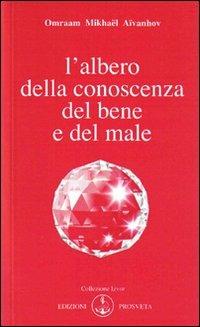 L'albero della conoscenza del bene e del male - Omraam Mikhaël Aïvanhov - Libro Prosveta 2009, Izvor | Libraccio.it