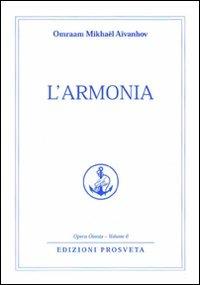 L'armonia - Omraam Mikhaël Aïvanhov - Libro Prosveta 2009, Opera omnia | Libraccio.it