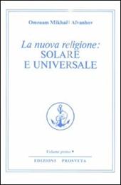 La nuova religione: solare e universale. Vol. 1