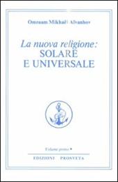 La nuova religione: solare e universale. Vol. 1