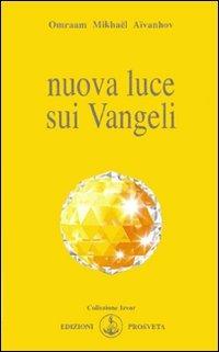 Nuova luce sui vangeli - Omraam Mikhaël Aïvanhov - Libro Prosveta 2009, Izvor | Libraccio.it