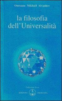 La filosofia dell'universalità - Omraam Mikhaël Aïvanhov - Libro Prosveta 2009, Izvor | Libraccio.it