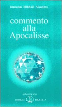 Commento alla Apocalisse - Omraam Mikhaël Aïvanhov - Libro Prosveta 2009, Izvor | Libraccio.it