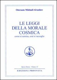 La legge della morale cosmica - Omraam Mikhaël Aïvanhov - Libro Prosveta 2009, Opera omnia | Libraccio.it