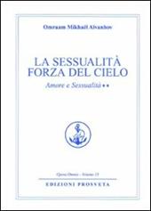 Amore e sessualità. Vol. 2: La sessualità forza del cielo