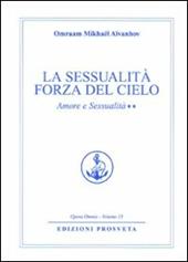 Amore e sessualità. Vol. 2: La sessualità forza del cielo