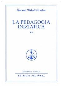 La pedagogia iniziatica - Omraam Mikhaël Aïvanhov - Libro Prosveta 2009, Opera omnia | Libraccio.it