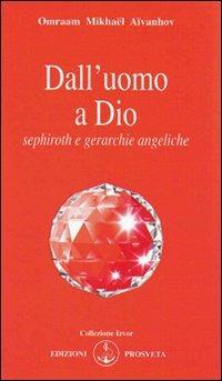 Dall'uomo a Dio - Omraam Mikhaël Aïvanhov - Libro Prosveta 2009, Izvor | Libraccio.it