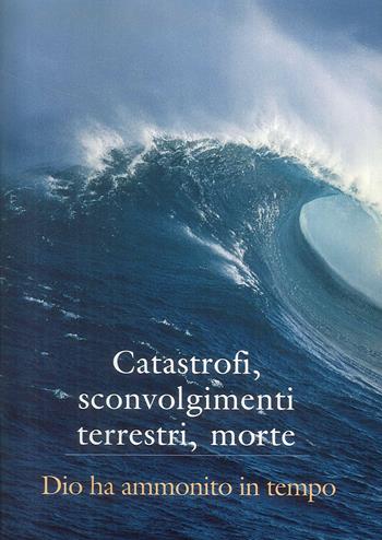Catastrofi, sconvolgimenti terrestri, morte. Dio ha ammonito in tempo  - Libro Vita Universale 2009 | Libraccio.it