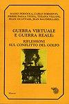 Guerra virtuale e guerra reale. Riflessioni sul conflitto del Golfo - Mario Perniola, Carlo Formenti, Jean Baudrillard - Libro Mimesis 1993, Mimesis | Libraccio.it