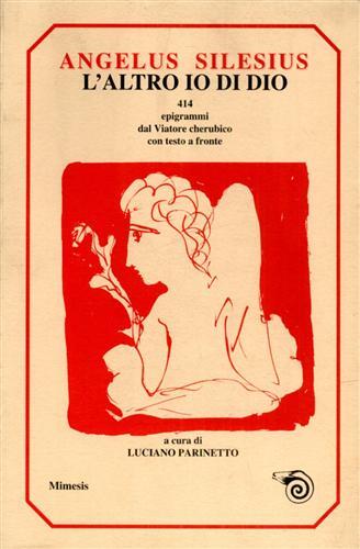 L' altro io di Dio. 414 epigrammi da Il viatore cherubico - Angelus Silesius - Libro Mimesis 1993, Mimesis | Libraccio.it