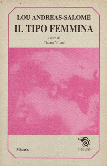 Il tipo femmina - Lou Andreas-Salomé - Libro Mimesis 1993, I cabiri | Libraccio.it