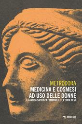Medicina e cosmesi ad uso delle donne. La antica sapienza femminile e la cura di sé